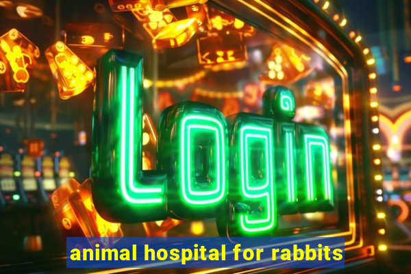 animal hospital for rabbits